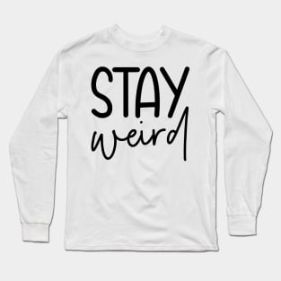 Stay Weird Shirts, Super Soft Bella Canvas Unisex Short Sleeve T-Shirts, Funny Quote Hoodie, Womens Shirts, Best Friends Birthday Gift Ideas Long Sleeve T-Shirt